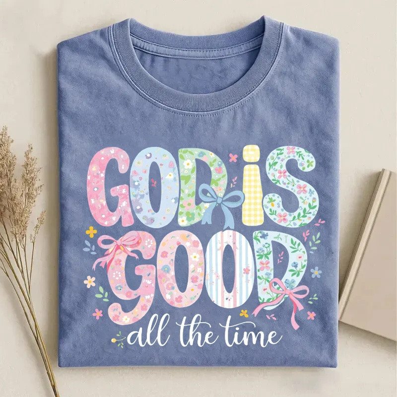 God Is Good All The Time T-Shirt Christian Apparel Gift For Faith Women – Blissandwear
