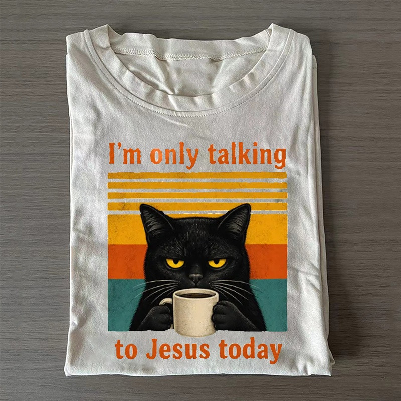 I’m Only Talking To Jesus Today T-Shirt Funny Cat Clothes Gift For Her – Blissandwear